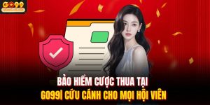 Bảo Hiểm Cược Thua Tại GO99| Cứu Cánh Cho Mọi Hội Viên