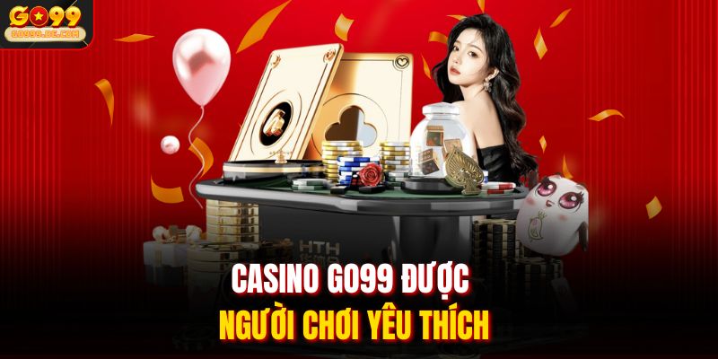 Casino GO99 được người chơi yêu thích