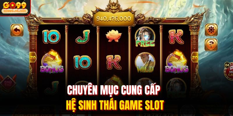 Chuyên mục cung cấp hệ sinh thái game slot