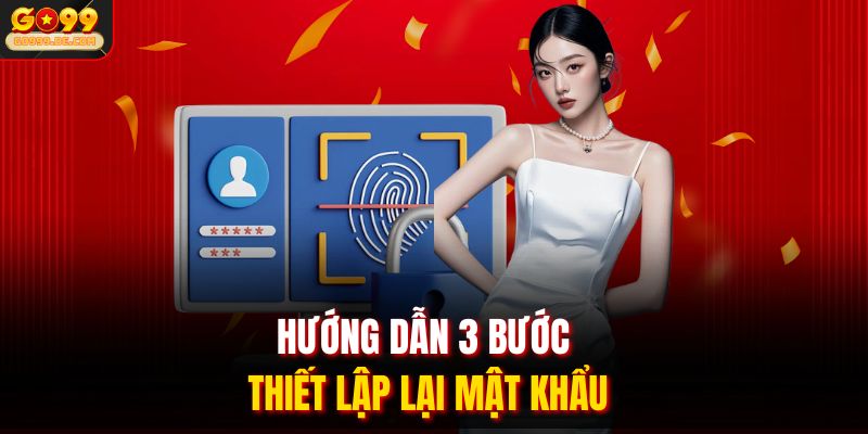Hướng dẫn 3 bước thiết lập lại mật khẩu