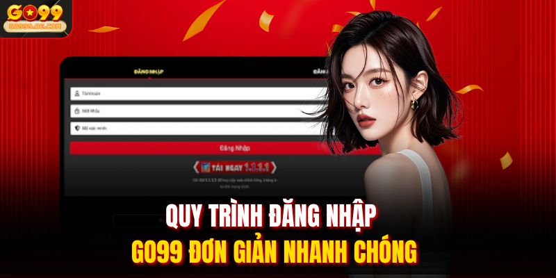 Quy trình đăng nhập Go99 đơn giản nhanh chóng
