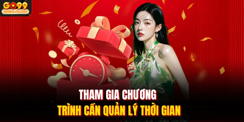 Tham gia chương trình cần quản lý thời gian